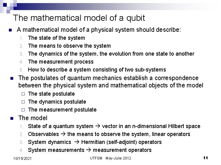 The mathematical model of a qubit A mathematical model of a physical system should