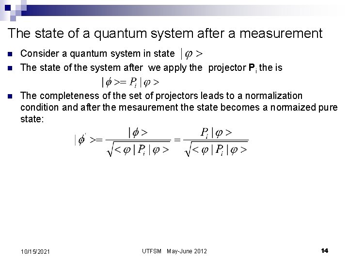 The state of a quantum system after a measurement n n n Consider a