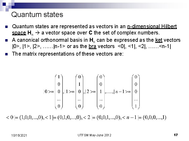 Quantum states n n n Quantum states are represented as vectors in an n-dimensional