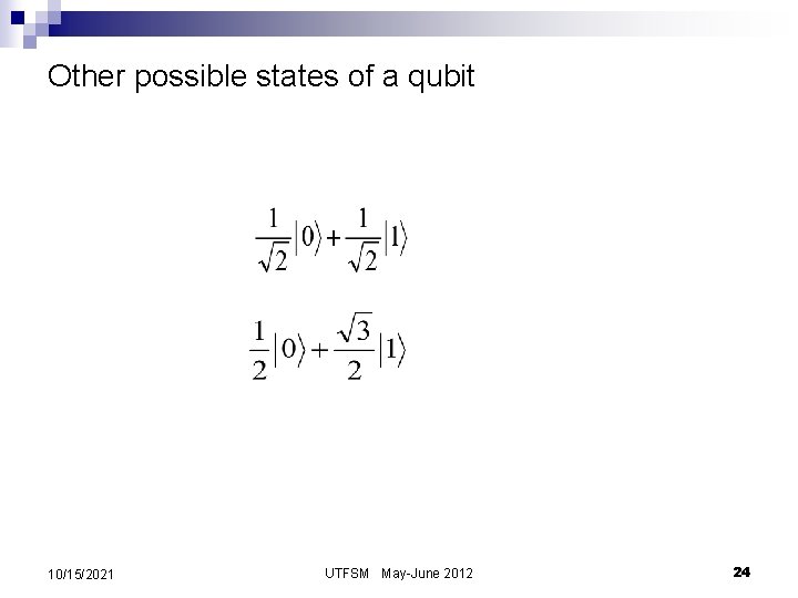 Other possible states of a qubit 10/15/2021 UTFSM May-June 2012 24 