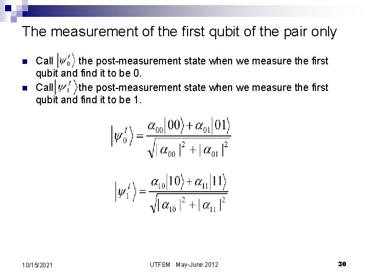 The measurement of the first qubit of the pair only n n Call the