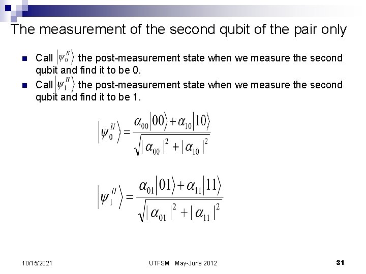 The measurement of the second qubit of the pair only n n Call the