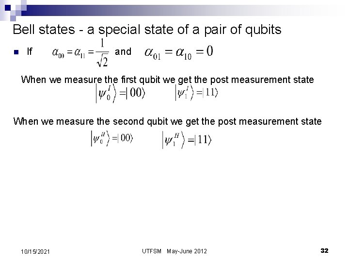 Bell states - a special state of a pair of qubits n If and