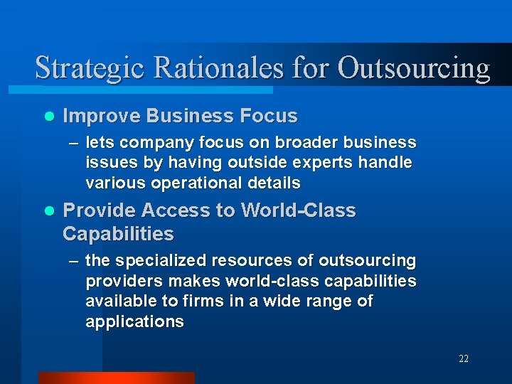 Strategic Rationales for Outsourcing l Improve Business Focus – lets company focus on broader