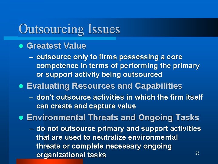 Outsourcing Issues l Greatest Value – outsource only to firms possessing a core competence