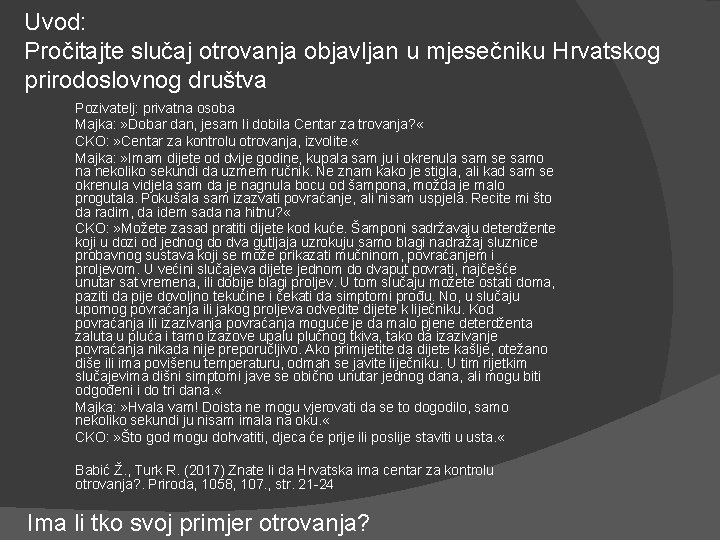 Uvod: Pročitajte slučaj otrovanja objavljan u mjesečniku Hrvatskog prirodoslovnog društva Pozivatelj: privatna osoba Majka: