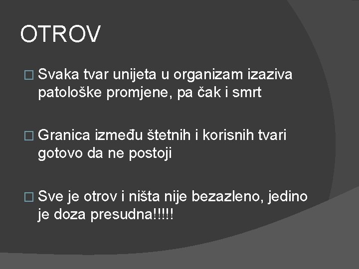 OTROV � Svaka tvar unijeta u organizam izaziva patološke promjene, pa čak i smrt