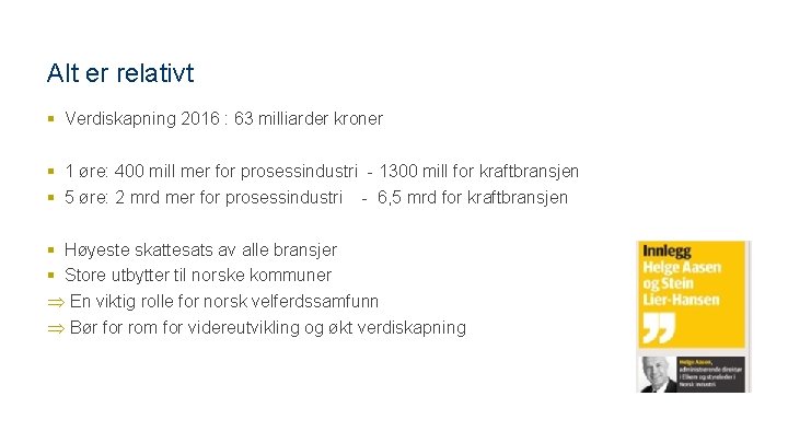 Alt er relativt § Verdiskapning 2016 : 63 milliarder kroner § 1 øre: 400