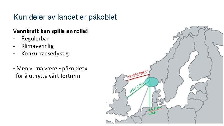 Kun deler av landet er påkoblet Vannkraft kan spille en rolle! - Regulerbar -