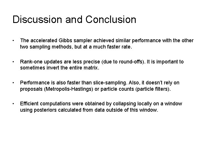 Discussion and Conclusion • The accelerated Gibbs sampler achieved similar performance with the other