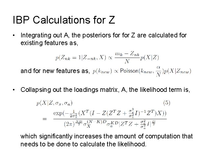 IBP Calculations for Z • Integrating out A, the posteriors for Z are calculated
