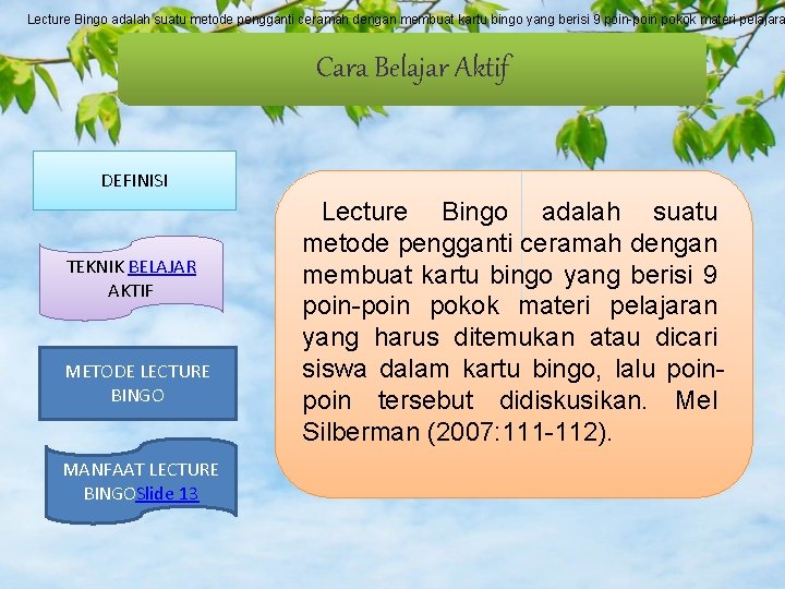 Lecture Bingo adalah suatu metode pengganti ceramah dengan membuat kartu bingo yang berisi 9