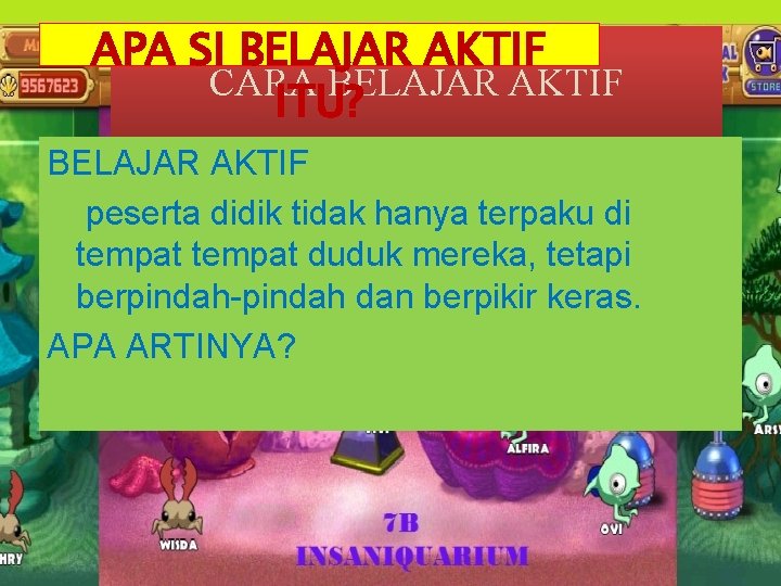 APA SI BELAJAR AKTIF CARA BELAJAR AKTIF ITU? BELAJAR AKTIF peserta didik tidak hanya