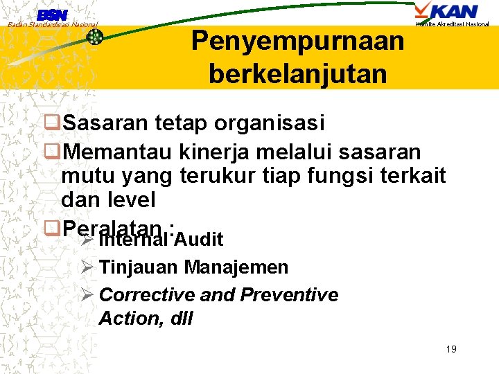 Badan Standardisasi Nasional Penyempurnaan berkelanjutan Komite Akreditasi Nasional q. Sasaran tetap organisasi q. Memantau