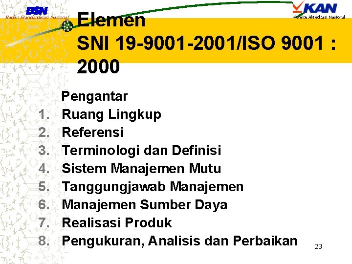 Badan Standardisasi Nasional 1. 2. 3. 4. 5. 6. 7. 8. Elemen SNI 19