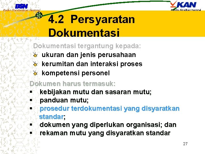 Badan Standardisasi Nasional Komite Akreditasi Nasional 4. 2 Persyaratan Dokumentasi tergantung kepada: ukuran dan