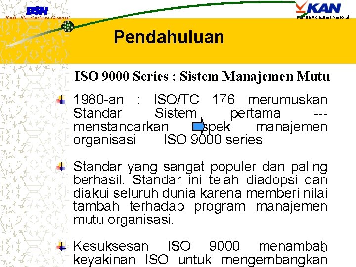 Badan Standardisasi Nasional Komite Akreditasi Nasional Pendahuluan ISO 9000 Series : Sistem Manajemen Mutu