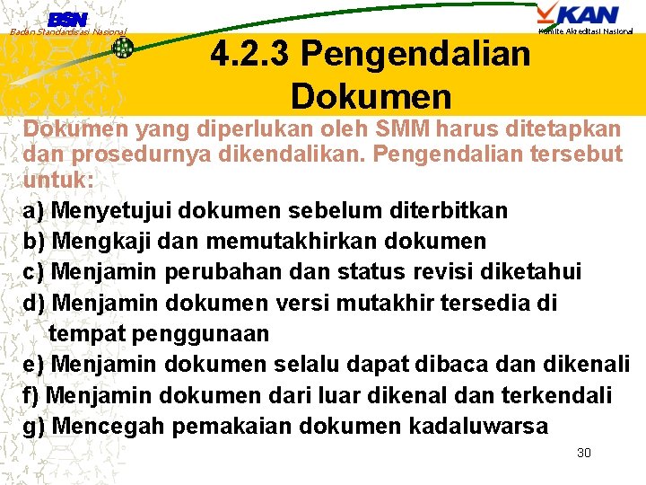 Badan Standardisasi Nasional 4. 2. 3 Pengendalian Dokumen Komite Akreditasi Nasional Dokumen yang diperlukan