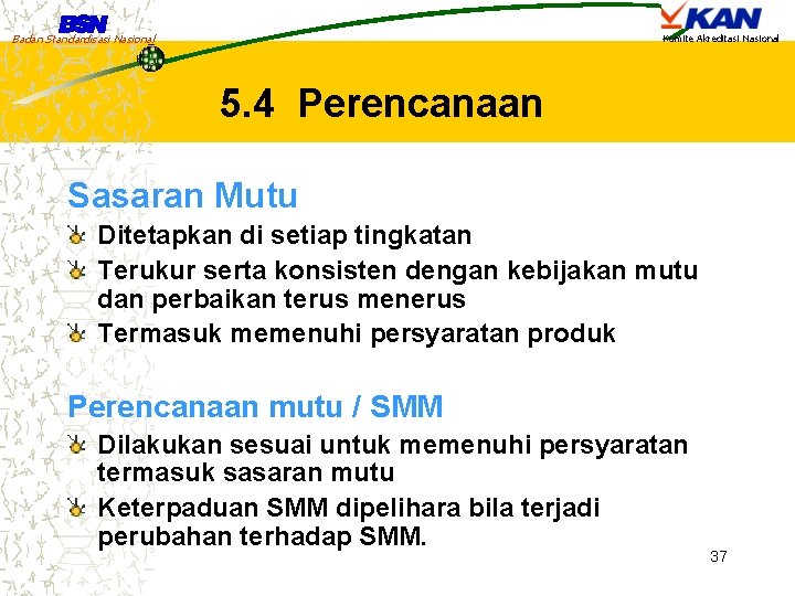 Badan Standardisasi Nasional Komite Akreditasi Nasional 5. 4 Perencanaan Sasaran Mutu Ditetapkan di setiap