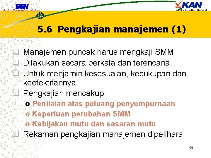 Badan Standardisasi Nasional Komite Akreditasi Nasional 5. 6 Pengkajian manajemen (1) q Manajemen puncak