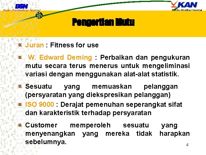 Badan Standardisasi Nasional Komite Akreditasi Nasional Pengertian Mutu Juran : Fitness for use W.