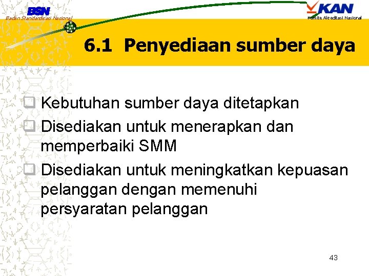 Badan Standardisasi Nasional Komite Akreditasi Nasional 6. 1 Penyediaan sumber daya q Kebutuhan sumber