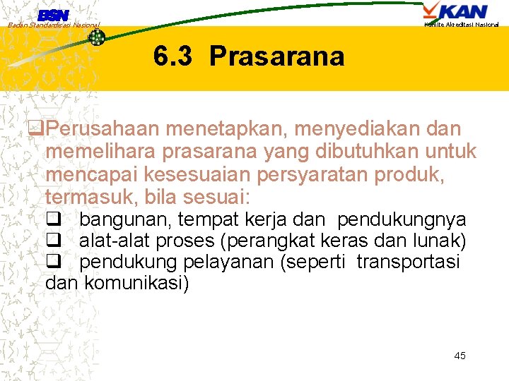 Badan Standardisasi Nasional Komite Akreditasi Nasional 6. 3 Prasarana q. Perusahaan menetapkan, menyediakan dan