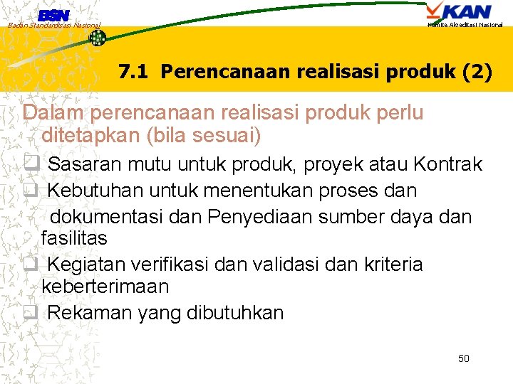 Badan Standardisasi Nasional Komite Akreditasi Nasional 7. 1 Perencanaan realisasi produk (2) Dalam perencanaan