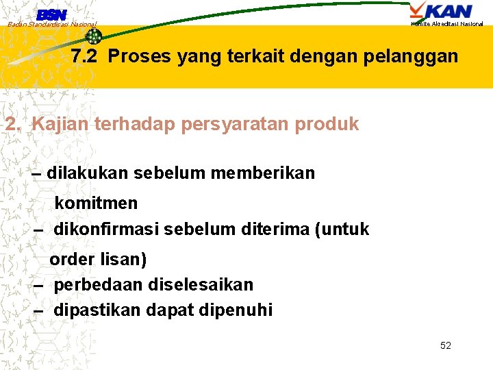 Badan Standardisasi Nasional Komite Akreditasi Nasional 7. 2 Proses yang terkait dengan pelanggan 2.