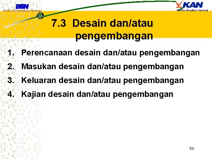 Badan Standardisasi Nasional Komite Akreditasi Nasional 7. 3 Desain dan/atau pengembangan 1. Perencanaan desain