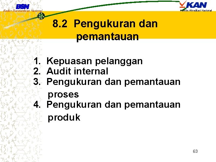 Badan Standardisasi Nasional Komite Akreditasi Nasional 8. 2 Pengukuran dan pemantauan 1. Kepuasan pelanggan