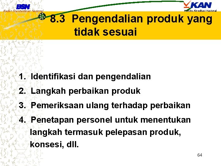 Badan Standardisasi Nasional Komite Akreditasi Nasional 8. 3 Pengendalian produk yang tidak sesuai 1.