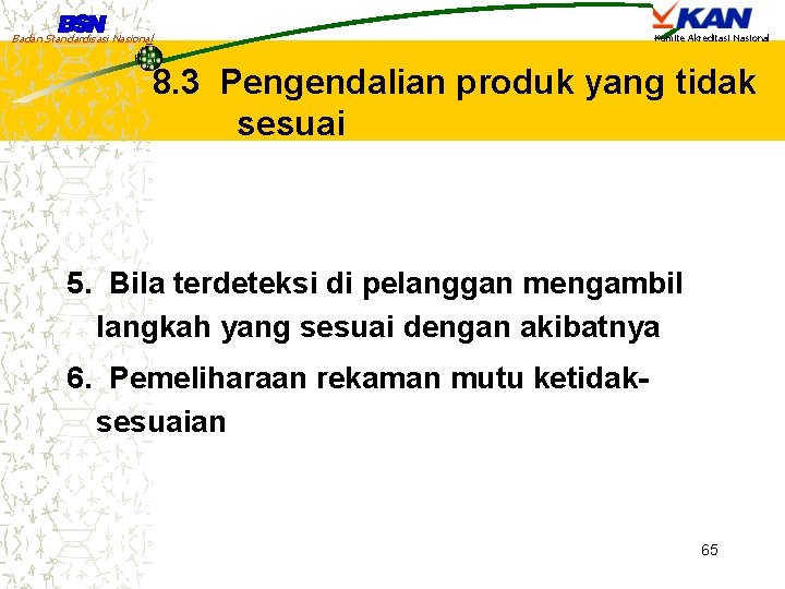 Badan Standardisasi Nasional Komite Akreditasi Nasional 8. 3 Pengendalian produk yang tidak sesuai 5.