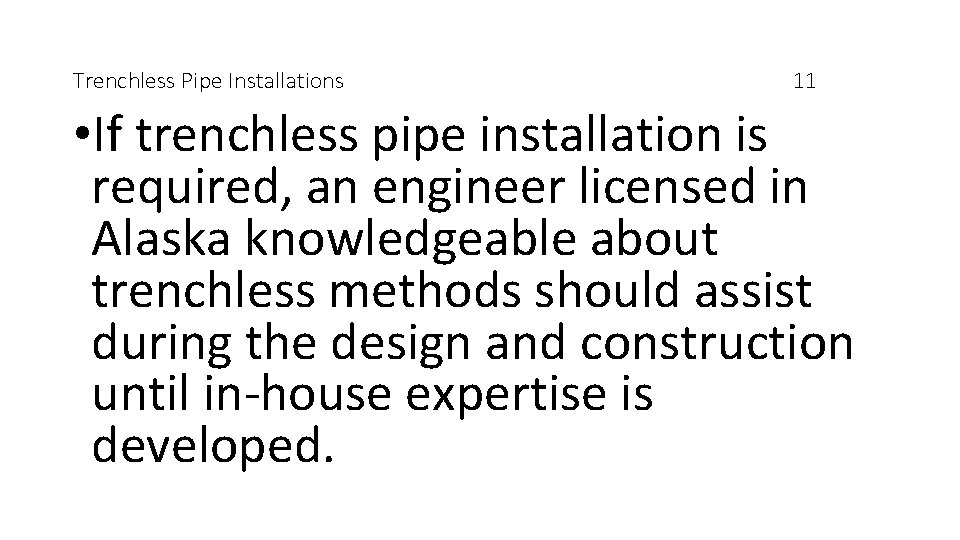 Trenchless Pipe Installations 11 • If trenchless pipe installation is required, an engineer licensed
