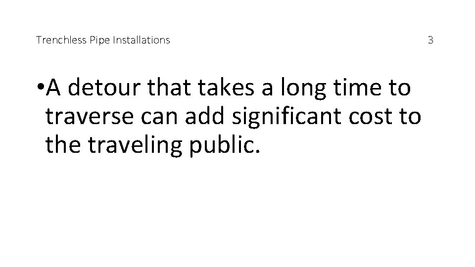 Trenchless Pipe Installations • A detour that takes a long time to traverse can