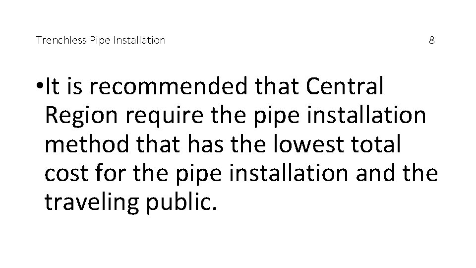 Trenchless Pipe Installation 8 • It is recommended that Central Region require the pipe