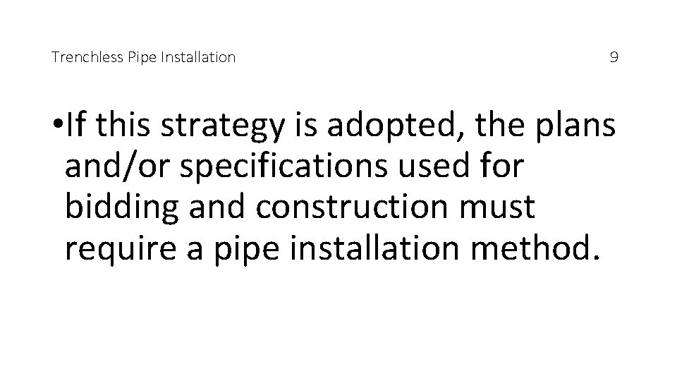 Trenchless Pipe Installation 9 • If this strategy is adopted, the plans and/or specifications