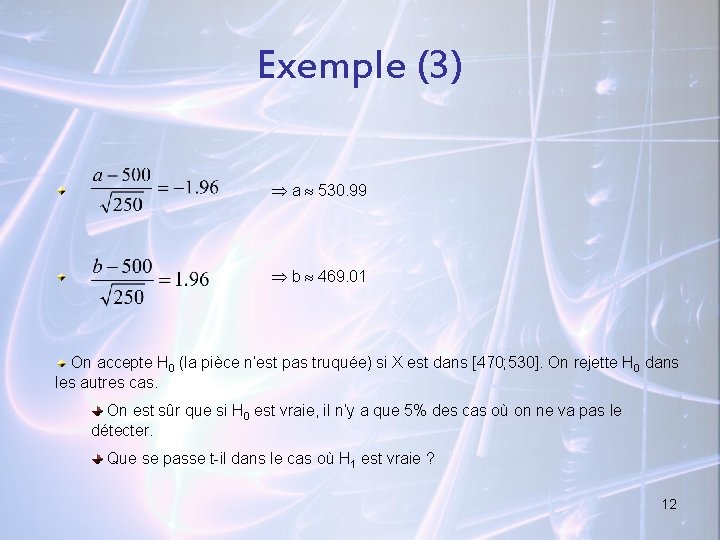 Exemple (3) a 530. 99 b 469. 01 On accepte H 0 (la pièce
