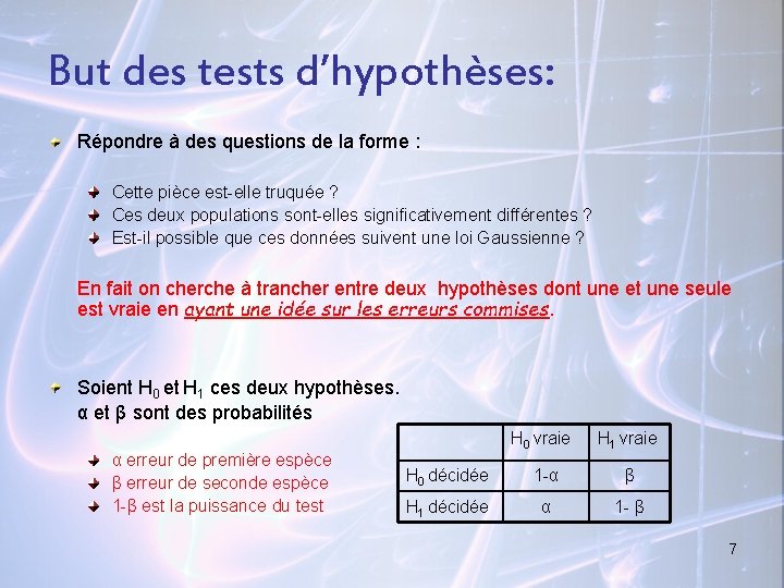 But des tests d’hypothèses: Répondre à des questions de la forme : Cette pièce