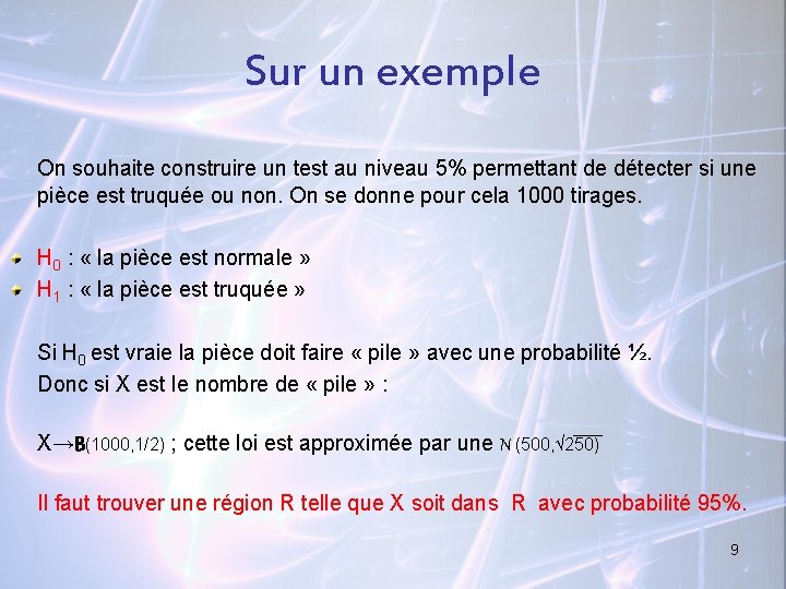 Sur un exemple On souhaite construire un test au niveau 5% permettant de détecter