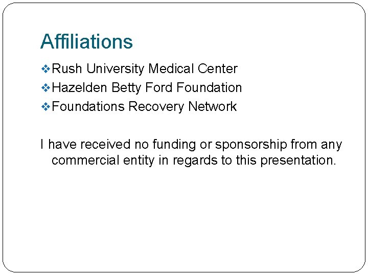 Affiliations v Rush University Medical Center v Hazelden Betty Ford Foundation v Foundations Recovery