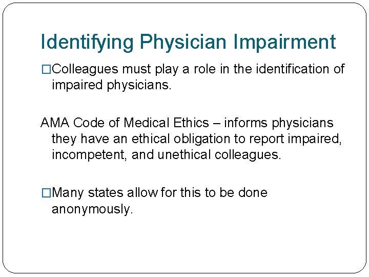 Identifying Physician Impairment �Colleagues must play a role in the identification of impaired physicians.