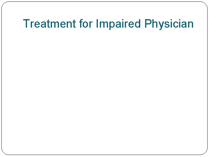 Treatment for Impaired Physician 