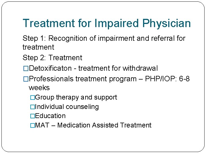 Treatment for Impaired Physician Step 1: Recognition of impairment and referral for treatment Step