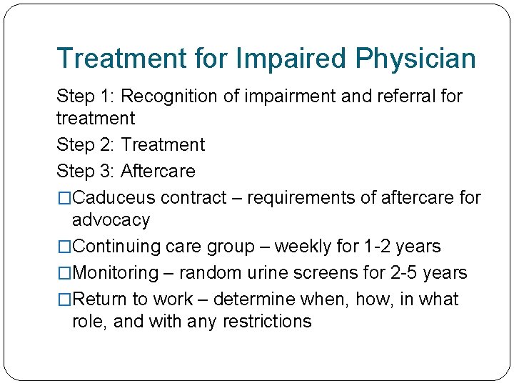 Treatment for Impaired Physician Step 1: Recognition of impairment and referral for treatment Step