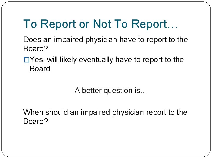 To Report or Not To Report… Does an impaired physician have to report to