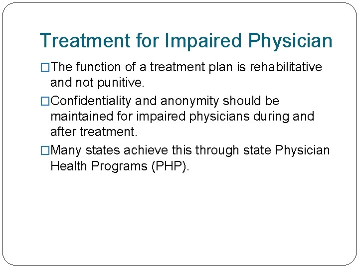 Treatment for Impaired Physician �The function of a treatment plan is rehabilitative and not