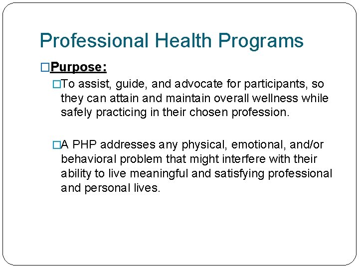 Professional Health Programs �Purpose: �To assist, guide, and advocate for participants, so they can