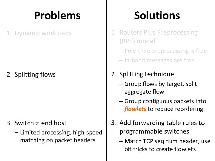 Problems 1. Dynamic workloads Solutions 1. Routers Plus Preprocessing (RPP) model – Poly-time preprocessing