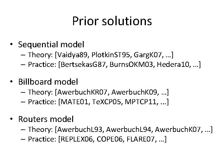 Prior solutions • Sequential model – Theory: [Vaidya 89, Plotkin. ST 95, Garg. K